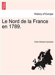 Le Nord de la France en 1789.,124145180X,9781241451806