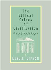 The Ethical Crises of Civilization Moral Meltdown or Advance,0803952430,9780803952430