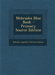 Nebraska Blue Book - Primary Source Edition,1293011800,9781293011805