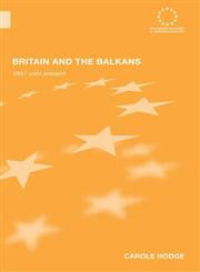 Britain and the Balkans 1991 Until the Present,041558664X,9780415586641