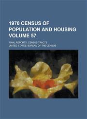 1970 census of population and housing; Final reports. census tracts Volume 57,1236851978,9781236851970