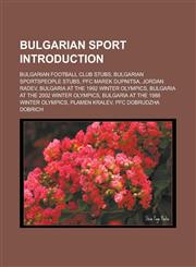 Bulgarian sport Introduction Bulgarian football club stubs, Bulgarian sportspeople stubs, PFC Marek Dupnitsa, Jordan Radev,123317004X,9781233170043