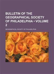 Bulletin of the Geographical Society of Philadelphia (Volume 2),115427120X,9781154271201