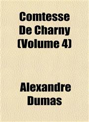 Comtesse De Charny (Volume 4),1154669270,9781154669275