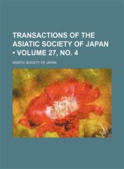 Transactions of the Asiatic Society of Japan (Volume 27, no. 4),1154399370,9781154399370