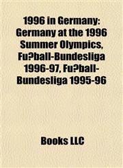 1996 in Germany Germany at the 1996 Summer Olympics, Fußball-Bundesliga 1996-97, Fußball-Bundesliga 1995-96,1155653297,9781155653297