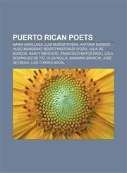 Puerto Rican poets Maria Arrillaga, Luis Muñoz Rivera, Antonia Darder, Hugo Margenat, Benito Pastoriza Iyodo, Julia de Burgos, Nancy Mercado,1155261704,9781155261706