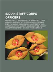 Indian Staff Corps officers Bengal Staff Corps officers, Bombay Staff Corps officers, Madras Staff Corps officers, Reginald Dyer,1156741459,9781156741450