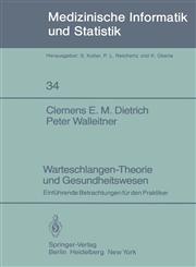 Warteschlangen-Theorie und Gesundheitswesen Einführende Betrachtungen für den Praktiker,3540112073,9783540112075