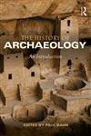 The History of Archaeology An Introduction,0415841720,9780415841726