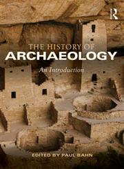 The History of Archaeology An Introduction,0415841720,9780415841726
