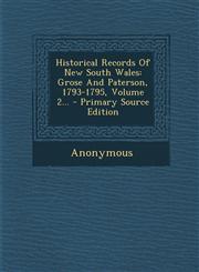 Historical Records Of New South Wales Grose And Paterson, 1793-1795, Volume 2... - Primary Source Edition,1293099813,9781293099810