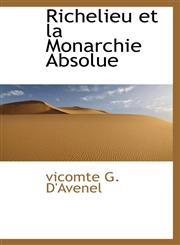 Richelieu et la Monarchie Absolue,1115399187,9781115399180