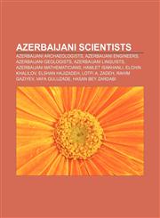 Azerbaijani scientists Azerbaijani archaeologists, Azerbaijani engineers, Azerbaijani geologists, Azerbaijani linguists,1156400708,9781156400708
