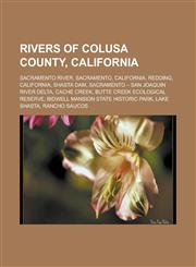Rivers of Colusa County, California Sacramento River, Sacramento, California, Redding, California, Shasta Dam,1233165933,9781233165933