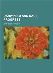 Darwinism and Race Progress,123034246X,9781230342467