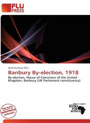 Banbury By-election, 1918,613772882X,9786137728826
