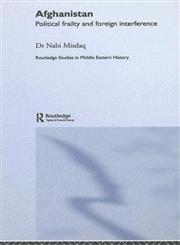 Afghanistan: Political Frailty and External Interference 1st Edition,0415702054,9780415702058