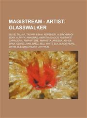 Magistream - Artist Glasswalker: (Blue) Talvar, Talvar, Abaia, Adremeri, Albino Nandi Bear, Alphyn, Amagnae, Amarth Alagos, Amethyst Capricorn, Amphiptere, Amphista, Ariessa, Ashen Shaa, Azure Liyan, Baku, Bell White Elk, Black Pearl Wyrm, Bleeding Heart,1234765160,9781234765163