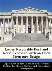 Lower Respirable Dust and Noise Exposure with an Open Structure Design,1288506996,9781288506996