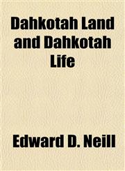 Dahkotah Land and Dahkotah Life,1154676420,9781154676426