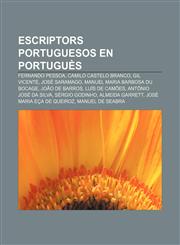 Escriptors portuguesos en portuguès Fernando Pessoa, Camilo Castelo Branco, Gil Vicente, José Saramago, Manuel Maria Barbosa du Bocage,1232717479,9781232717478