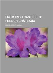 From Irish Castles to French Chateaux,1459098390,9781459098398