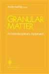 Granular Matter An Interdisciplinary Approach,1461287251,9781461287254