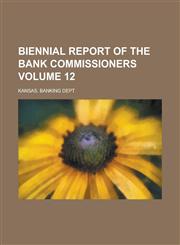 Biennial Report of the Bank Commissioners Volume 12,1130393038,9781130393033