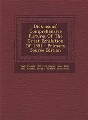 Dickinsons' Comprehensive Pictures of the Great Exhibition of 1851 - Primary Source Edition,129375823X,9781293758236