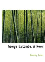 George Balcombe. a Novel,1117011518,9781117011516