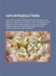 1879 Introductions Absolut Vodka, Ivory, Sobranie, Minard's Liniment, Luden's,1156108071,9781156108079