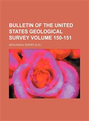 Bulletin of the United States Geological Survey Volume 150-151,1231041919,9781231041918