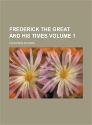Frederick the Great and His Times Volume 1,1236840364,9781236840363