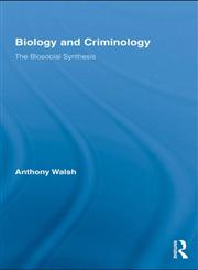 Biology and Criminology The Biosocial Synthesis 1st Edition,0415653665,9780415653664