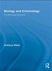 Biology and Criminology The Biosocial Synthesis 1st Edition,0415653665,9780415653664