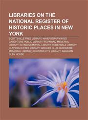 Libraries on the National Register of Historic Places in New York Scottsville Free Library, Haverstraw King's Daughters Public Library,1233075330,9781233075331