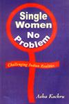 Single Women No Problem! : Challenging Indian Realities 1st Edition,8189110071,9788189110079