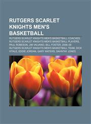 Rutgers Scarlet Knights men's basketball Rutgers Scarlet Knights men's basketball coaches, Rutgers Scarlet Knights men's basketball players,1157932673,9781157932673