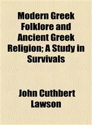 Modern Greek Folklore and Ancient Greek Religion; A Study in Survivals,1154956059,9781154956054