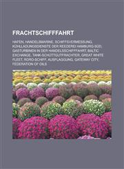 Frachtschifffahrt Hafen, Handelsmarine, Schiffsvermessung, Kuhlladungsdienste Der Reederei Hamburg-Sud, Gasturbinen in Der Handelsschiff,1156048508,9781156048504