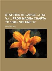 Statutes at Large (Volume 17); (43 V.) From Magna Charta to 1800,1154270416,9781154270419
