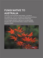 Fungi native to Australia Cyathus, Ascocoryne sarcoides, Clathrus columnatus, List of lichens of Western Australia, Cyathus stercoreus,1157035043,9781157035046
