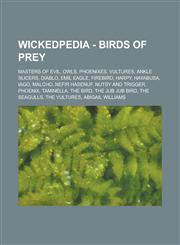 Wickedpedia - Birds of Prey Masters of Evil, Owls, Phoenixes, Vultures, Ankle Slicers, Diablo, Emil Eagle, Firebird, Harpy, Hayabusa, Iago, Malcho,1234797364,9781234797362
