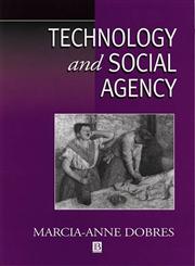 Technology and Social Agency Outlining a Practice Framework for Archaeology,1577181239,9781577181231