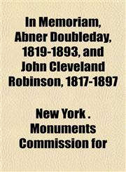 In Memoriam, Abner Doubleday, 1819-1893, and John Cleveland Robinson, 1817-1897,1152660470,9781152660472