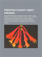 Preston County, West Virginia Buildings and structures in Preston County, West Virginia, Education in Preston County, West Virginia,1156573319,9781156573310