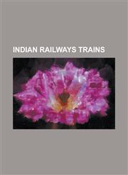 Indian Railways Trains Assam Mail, Bhopal Janata Express, Bhopal - Indore Intercity Express, Bhopal - Mumbai Express, Bhopal - Ujjain Passeng,1230804285,9781230804286