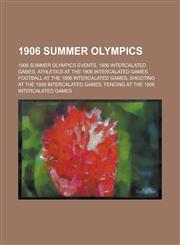 1906 Summer Olympics 1906 Summer Olympics Events, 1906 Intercalated Games, Athletics at the 1906 Intercalated Games,1157740057,9781157740056