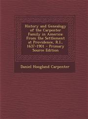 History and Genealogy of the Carpenter Family in America From the Settlement at Providence, R.I., 1637-1901 - Primary Source Edition,1293819581,9781293819586